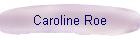 Caroline Roe