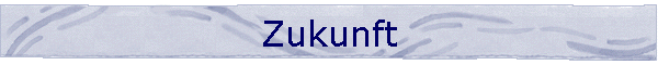 Zukunft