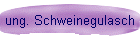 ung. Schweinegulasch