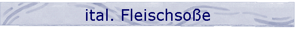 ital. Fleischsoe