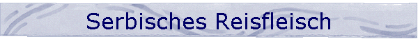 Serbisches Reisfleisch