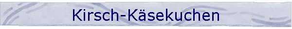 Kirsch-Ksekuchen