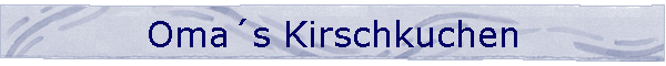 Omas Kirschkuchen