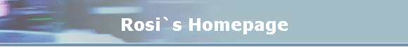 Rosi`s Homepage