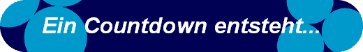 Ein Countdown entsteht...