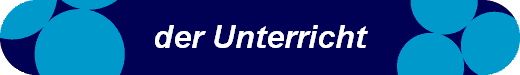 der Unterricht