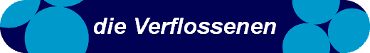 die Verflossenen