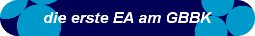 die erste EA am GBBK