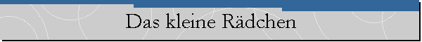 Das kleine Rdchen