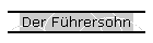 Der Fhrersohn