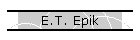 E.T. Epik