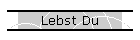 Lebst Du