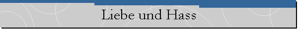 Liebe und Hass