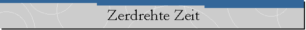 Zerdrehte Zeit