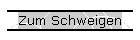 Zum Schweigen