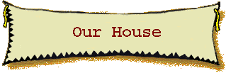 Our House
