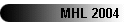 MHL 2004