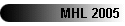 MHL 2005