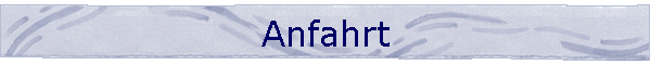 Anfahrt