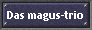 Das magus-trio