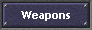 Weapons