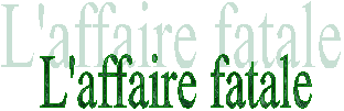 L'affaire fatale
