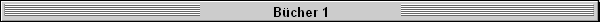 Bcher 1