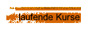 laufende Kurse