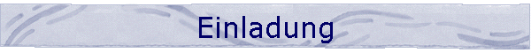 Einladung