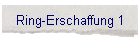 Ring-Erschaffung 1