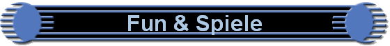 Fun & Spiele
