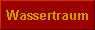  Wassertraum 