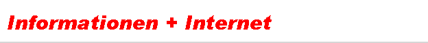 Informationen + Internet