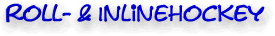 Informationen zu Inline und Rollhockey