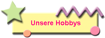 Unsere Hobbys
