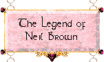 The Legend of Neil Brown