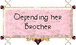 Defending her Brother