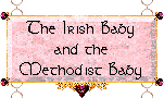 The Irish Baby and the Methodist Baby
