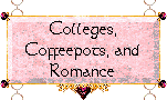 Colleges, Coffeepots, and Romance