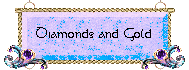 Diamonds and Gold