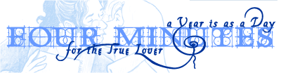 FOUR MINUTES: For the True Lover, a Year Is as a Day