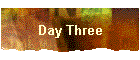 Day Three