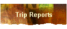 Trip Reports