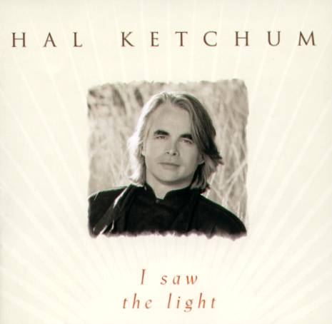 I Saw The Light - Hal Ketchum