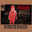Manchurian Candidates 1st single Suffer The Innocent