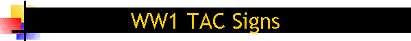 WW1 TAC Signs