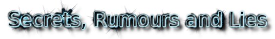 Secrets, Rumours and Lies