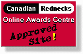 Canadian Rednecks Online Awards Centre Approved Site!