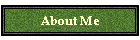 About Me