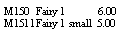 Text Box: M150  Fairy 1            6.00M1511Fairy 1 small  5.00